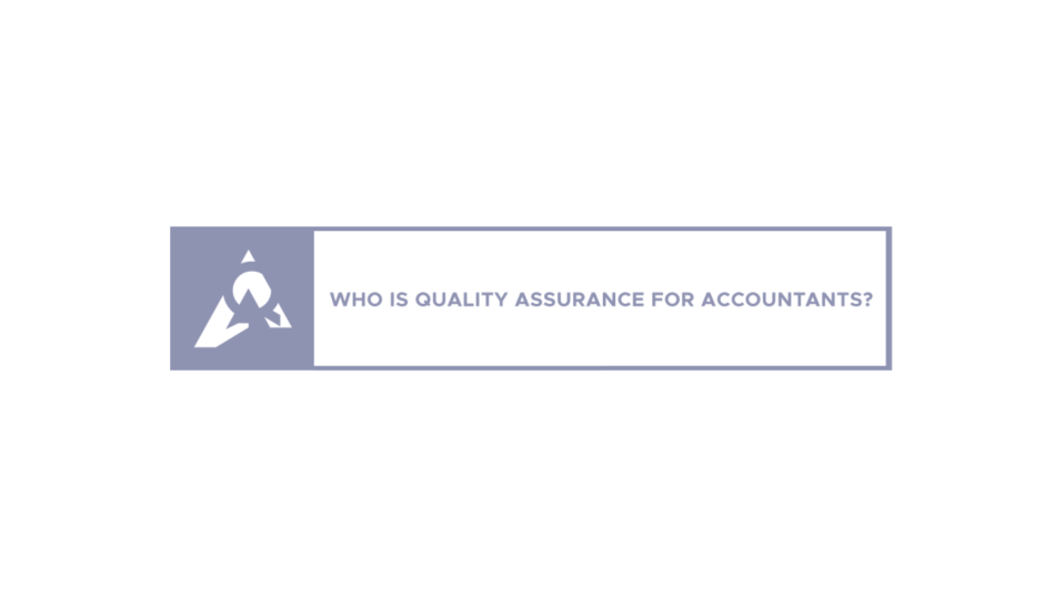 Who is Quality Assurance for Accountants?